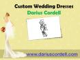 Visit for Custom Wedding Dresses - www.dariuscordell.com
