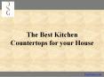 The Best Kitchen Countertops for your House PowerPoint PPT Presentation