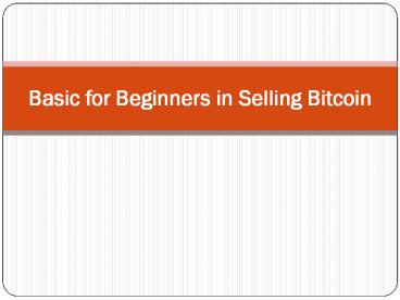 Basic for Beginners in selling Bitcoin