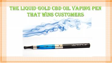 Liquid gold CBD oil vaping pen (1)