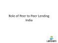 Role of Peer to Peer Lending India PowerPoint PPT Presentation