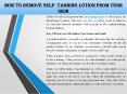 How to remove self- tanning lotion from your skin PowerPoint PPT Presentation