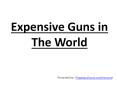 7 Most Expensive Guns in The World PowerPoint PPT Presentation