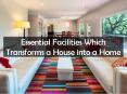 Essential Facilities Which Transforms a House into a Home PowerPoint PPT Presentation