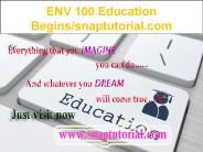 ENV 100 Education Begins/snaptutorial.com