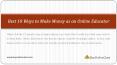 10 Best Ways To Make Money As An Online Educator (1) PowerPoint PPT Presentation