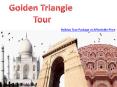 Golden Triangle India -Best India Tour & Holiday Packages PowerPoint PPT Presentation
