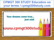 CPMGT 300 STUDY Education on your terms / cpmgt300study.com
