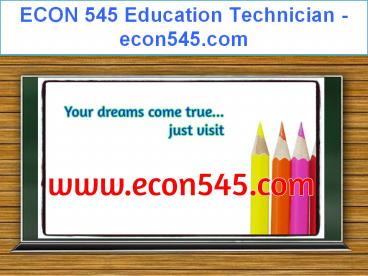ECON 545 Education Technician / econ545.com