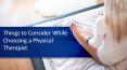 Kim Von Martin - Things to Consider While Choosing a Physical Therapist PowerPoint PPT Presentation