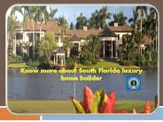 Know more about South Florida luxury home builder