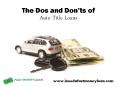 The Dos and Don’ts of Auto Title Loans PowerPoint PPT Presentation
