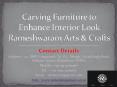 Carving Furniture to Enhance Interior Look Rameshwaram Arts & Crafts PowerPoint PPT Presentation