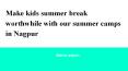 Best centre for summer camp in Nagpur PowerPoint PPT Presentation