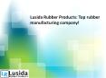 Lusida Rubber Products: Top rubber manufacturing company! PowerPoint PPT Presentation