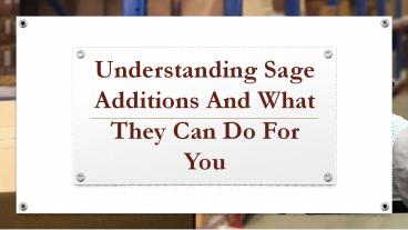 Understanding Sage Additions And What They Can Do For You