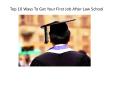 Top 10 Ways To Get Your First Job After Law School LawCrossing PowerPoint PPT Presentation