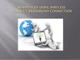 Benefits of Using Wireless Connect Broadband Connection PowerPoint PPT Presentation