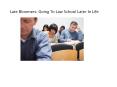 Late Bloomers Going To Law School Later In Life LawCrossing PowerPoint PPT Presentation