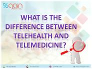 What is the difference between Telehealth and Telemedicine?