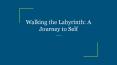 Walking the Labyrinth: A Journey to Self PowerPoint PPT Presentation