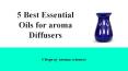 5 Best Essential Oils for aroma Diffusers PowerPoint PPT Presentation
