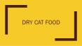Dry Cat Food PowerPoint PPT Presentation