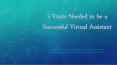 3 Traits Needed to be a Successful Virtual Assistant PowerPoint PPT Presentation