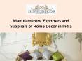 Manufacturers, Exporters and Suppliers of Home Decor in India PowerPoint PPT Presentation