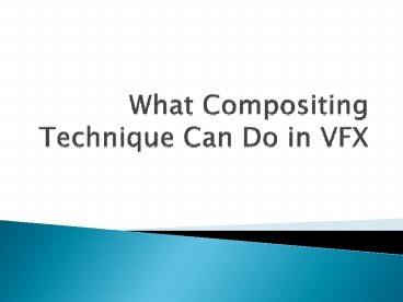 What Compositing Technique Can Do in VFX