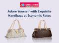 Adore Yourself with Exquisite Handbags at Economic Rates