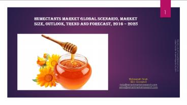 Humectants Market Global Scenario, Market Size, Outlook, Trend and Forecast, 2016 – 2025