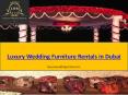 Luxury Wedding Furniture Rentals in Dubai PowerPoint PPT Presentation