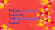 Refinance Student Loans Or Consolidate Student Loans