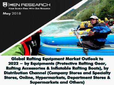Global Rafting Equipment Market Outlook to 2022: Ken Research