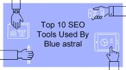 Top 10 SEO Tools Used By Blue Astral