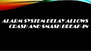 Alarm system delay allows crash and smash break-in (1)