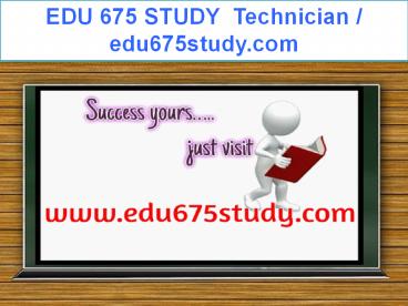 EDU 675 STUDY Education Technician / edu675study.com