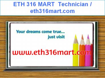 ETH 316 MART Education Technician / eth316mart.com
