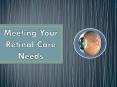 Meeting Your Retinal Care Needs PowerPoint PPT Presentation