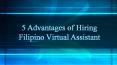 5 Advantages of Hiring Filipino Virtual Assistant PowerPoint PPT Presentation