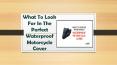 What To Look For In The Perfect Waterproof Motorcycle Cover PowerPoint PPT Presentation
