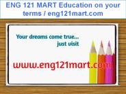 ENG 121 MART Education on your terms / eng121mart.com
