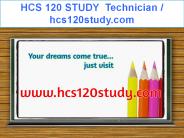 HCS 120 STUDY  Education Technician / hcs120study.com