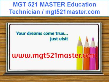MGT 521 MASTER Education Technician / mgt521master.com