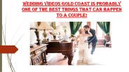 Wedding videos Gold Coast