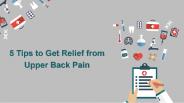 5 Tips to Get Relief from Upper Back Pain