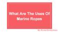 What Are The Uses Of Marine Ropes? PowerPoint PPT Presentation