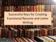 Successful Keys for Creating Functional Resume and Letter Writing PowerPoint PPT Presentation
