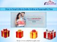 How to send gifts to india online at Reasonable Price